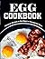 Egg Cookbook: Fabulous Reci...