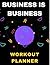 Business Is Business: Worko...