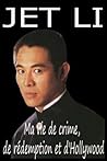 JET LI: Ma vie de crime, de rédemption et d'Hollywood (EDITION FRANÇAISE) (French Edition)