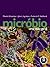 Micróbio. Uma Visão Geral