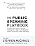 The Public Speaking Playbook by Stephen Michael