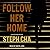 Follow Her Home