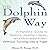 The Dolphin Way: A Parent's...