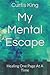My Mental Escape: Healing O...
