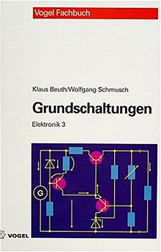 Elektronik 3. Grundschaltungen. (Lernmaterialien)