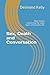 Sex, Death and Conversation: Short stories concerning the major topics of everyday life.