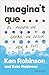 Imagina't que...: El poder de crear un futur per a tothom