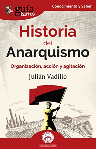Portada de GuíaBurros: Historia del Anarquismo: Organización, acción y agitación, de Julián Vadillo