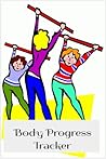 Body Progress Tracker Body Progress Tracker