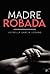 Madre Robada by Estrella García Lozano