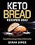 Keto Bread Recipes 2022: Ea...