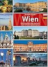 Wien: Einst Hauptstadt eines Imperiums, heute Kulturmetropole in Europa
