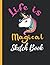 Sketchbook: Cute Unicorn Life is Magical Black Background, Large Blank Sketchbook For Girls, 120 Pages, 8.5" x 11", For Drawing, Sketching & Crayon Coloring (Kids Drawing Books)
