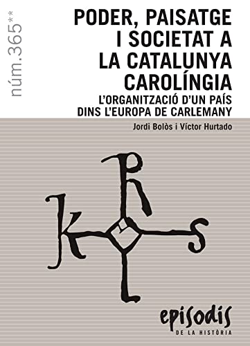 Poder, paisatge i societat a la Catalunya Carolíngia. L'organització d'un país dins l'Europa de Carlemany (Paperback)