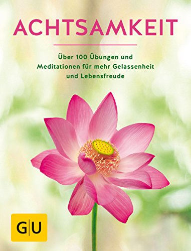 Achtsamkeit: Die besten Übungen und Meditationen für mehr Gelassenheit und Lebensfreude (Paperback)