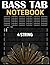 Bass Tab Notebook: 4 String...