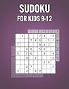 Sudoku For Kids 9-12: 400 Puzzles for Children with Solutions - Fun Learning Game for Improving Memory Sudoku For Kids 9-12: 400 Puzzles for Children with Solutions - Fun Learning Game for Improving Memory