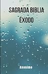 Sagrada Biblia – Éxodo: El segundo libro de la biblia, el libro religioso mas importante del mundo (Spanish Edition)