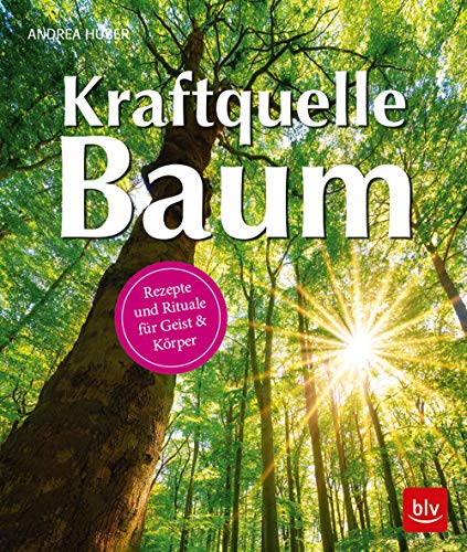 Kraftquelle Baum: Rezepte und Rituale für Geist & Körper (Paperback)