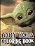 Baby Yoda Coloring Book: +8...
