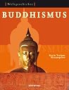 Weltgeschichte – Buddhismus Weltgeschichte – Buddhismus