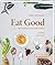Eat Good: Das Kochbuch, das...