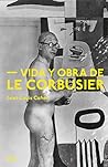 Vida y obra de Le Corbusier