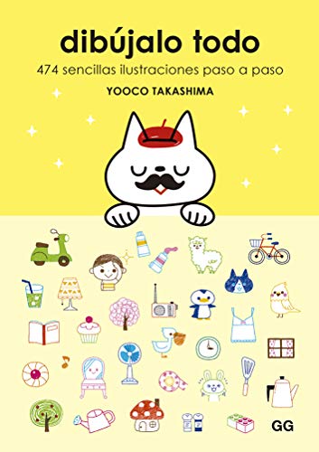 Dibújalo todo: 474 sencillas ilustraciones paso a paso (Spanish Edition)