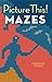 Picture This! Mazes