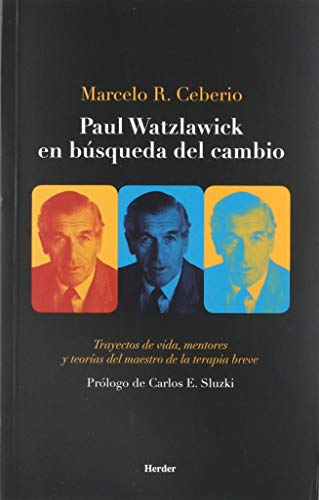 Paul Watzlawick en búsqueda del cambio: Trayectos de vida, mentores y teorías del maestro de la terapia breve (Paperback)
