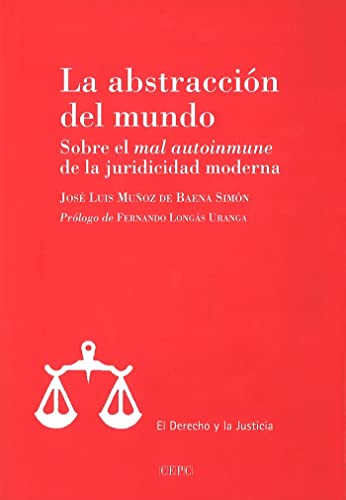 La abstracción del mundo: Sobre el mal autoinmune de la juridicidad moderna (Paperback)