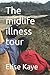 The midlife illness tour by Elise Kaye