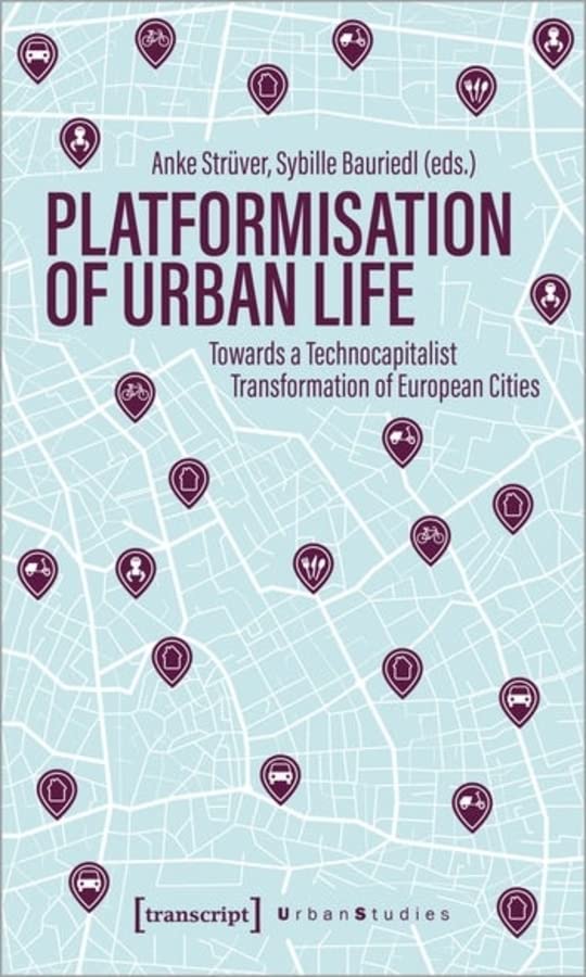 Platformization of Urban Life: Towards a Technocapitalist Transformation of European Cities (Urban Studies)