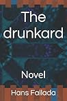 The drunkard: Novel
