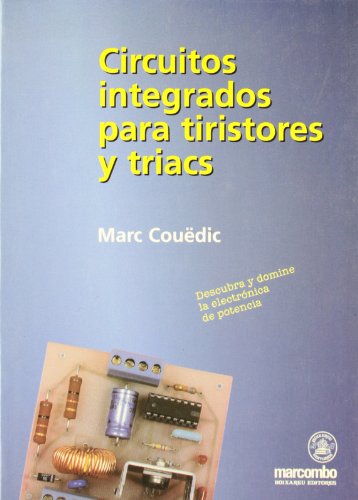 Circuitos Integrados para Tristores y Triacs: Descubra y domine la electrónica de potencia (Paperback)