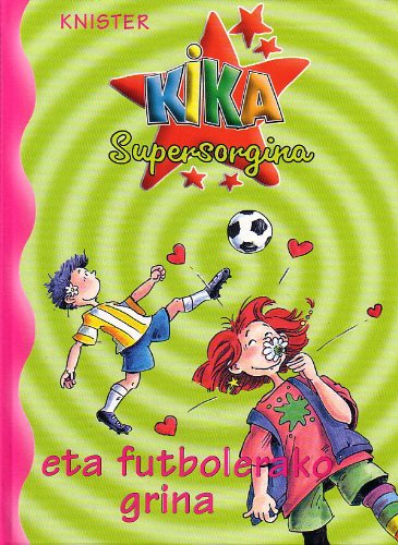 KIKA ETA FUTBOLERAKO GRINA (Spanish Edition)