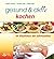 gesund & aktiv kochen: im R...