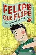 Felipe qué flipe, 4: Los ladrones de tumbas