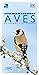 AVES DE ESPAÑA Y EUROPA. GU...