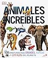 Animales increíbles: Las 100 criaturas más grandes, rápidas y letales del planeta Animales increíbles: Las 100 criaturas más grandes, rápidas y letales del planeta