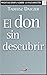 El don sin descubrir