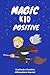 Magic kid positive: Gratitu...
