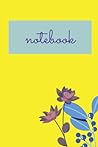 Yellow Notebook: Floral Design: Notebook, journaling