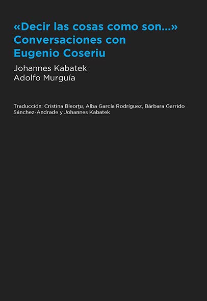 "Decir las cosas como son..." Conversaciones con Eugenio Coseriu (Paperback)