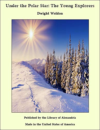 Under the Polar Star: The Young Explorers (Kindle Edition)