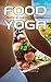 Food Yoga: Nutrir su Cuerpo...