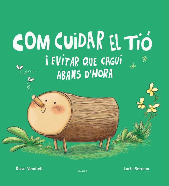 Com cuidar el tió i evitar que cagui abans d'hora (Hardcover)