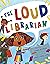 The Loud Librarian