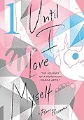 Until I Love Myself: The Journey of a Nonbinary Manga Artist, Vol. 1
