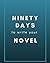 Ninety Days to write your N...